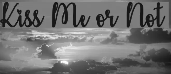 Kiss Me or Not Шрифта examples