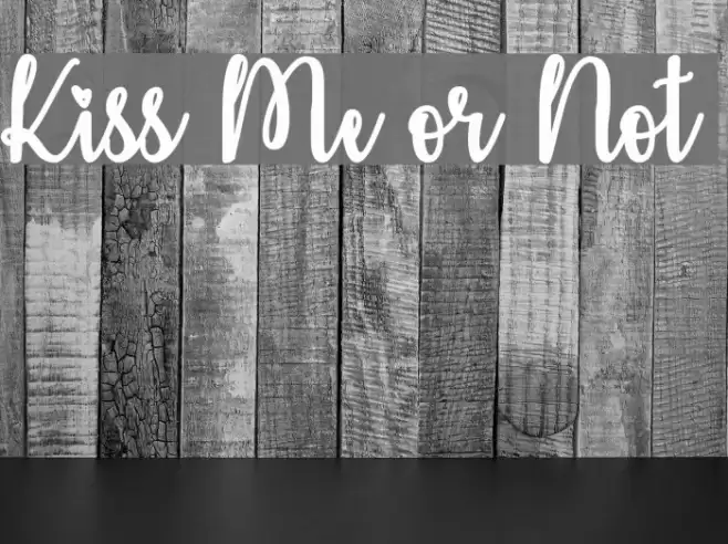 Kiss Me or Not Шрифта examples
