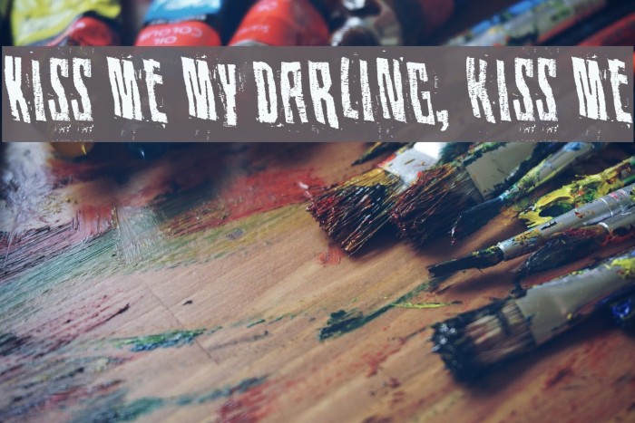 Kiss me my darling, kiss me Font examples