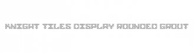 Knight Tiles Display Rounded Grout  フリーフォントのダウンロード