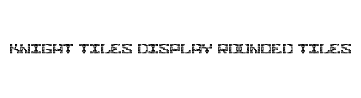Knight Tiles Display Rounded Tiles  Descarca Fonturi Gratis