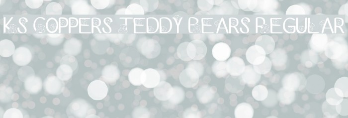 Ks Coppers Teddy Bears Regular Font examples