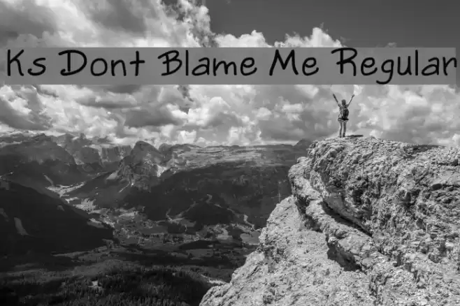 Ks Dont Blame Me Regular Font examples
