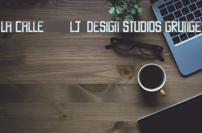 LA CALLE 6 - LJ-Design Studios Grunge Caratteri examples