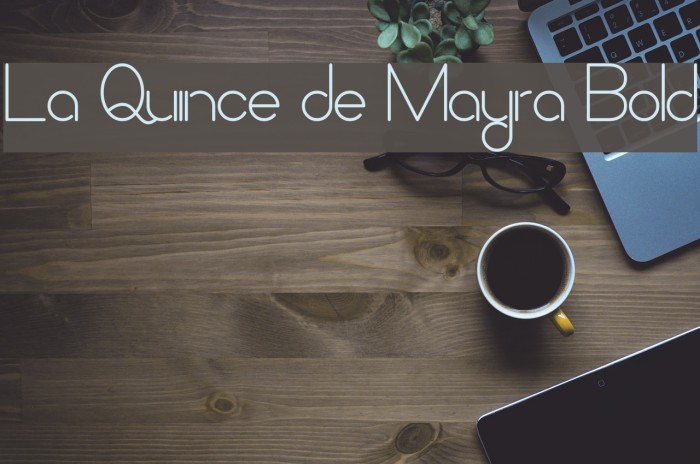 La Quince de Mayra Bold Fonte examples