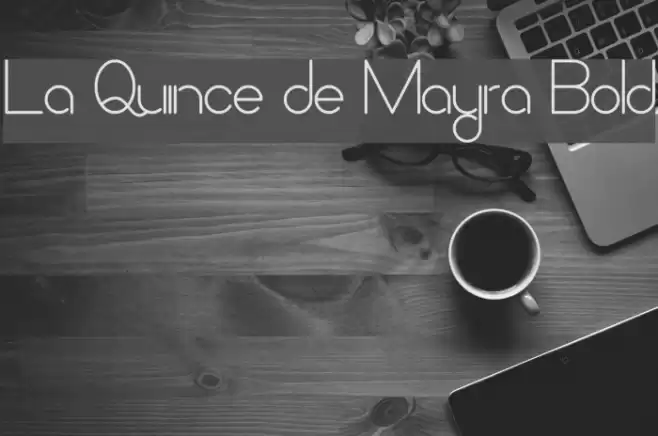 La Quince de Mayra Bold Font examples