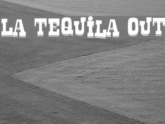 La Tequila Out Font examples