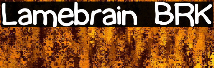 Lamebrain BRK Font examples