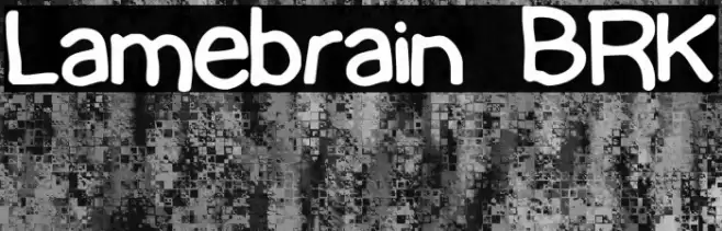 Lamebrain BRK Font examples