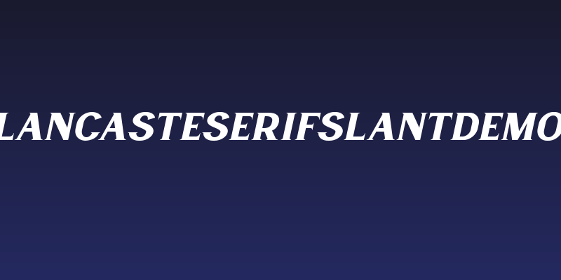 LancasteSerifSlantDemo Social Header