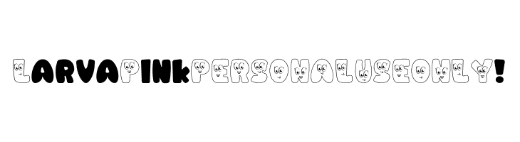Larva Pink PERSONAL USE ONLY!  Frei Schriftart Herunterladen