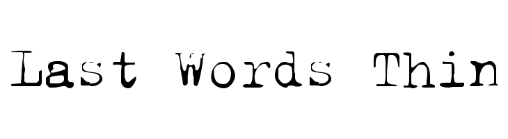 Last Words Thin 
