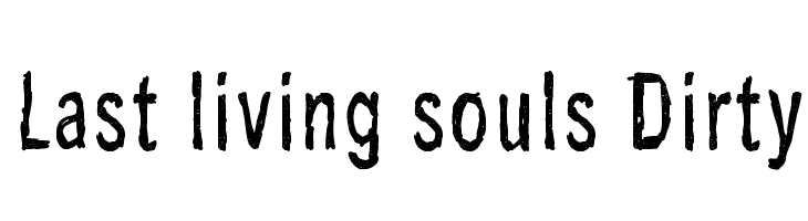 Last living souls Dirty  नि: शुल्क फ़ॉन्ट्स डाउनलोड