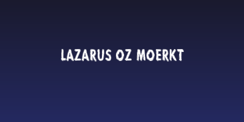 Lazarus Oz Moerkt Social Header