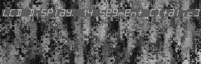 LCD Display: 14 Segment (Italic) Font examples