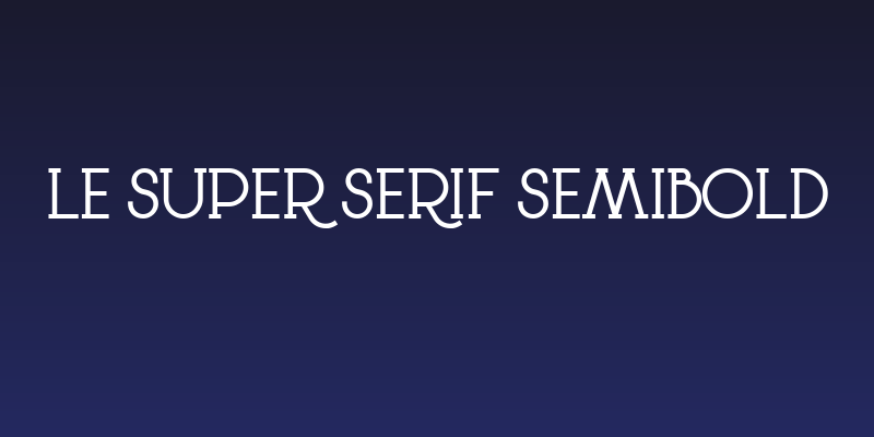 Le Super Serif SemiBold Social Header