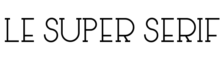 Le Super Serif フォント
