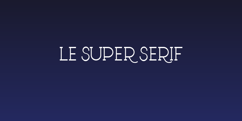 Le Super Serif Social Header