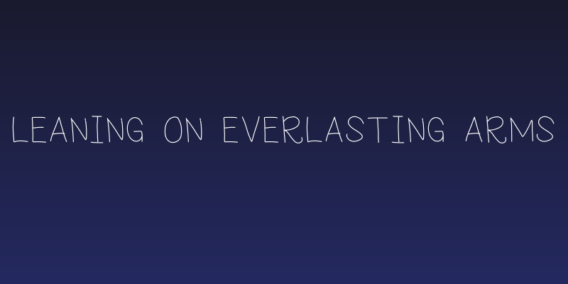 Leaning on Everlasting Arms Social Header