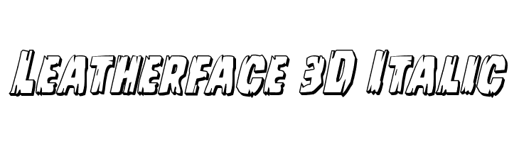Leatherface 3D Italic  font caratteri gratis