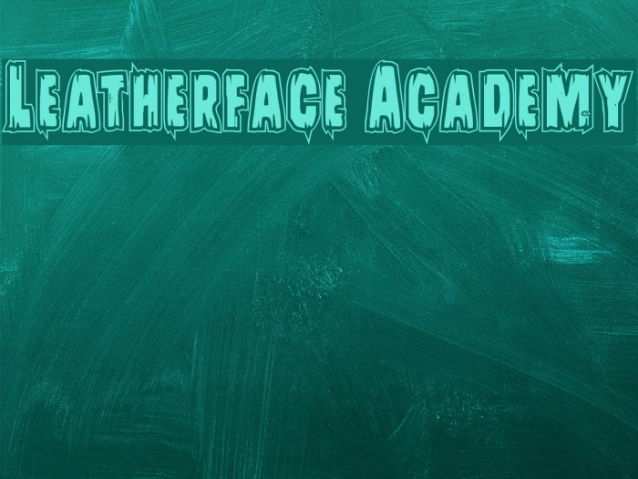Leatherface Academy Font examples