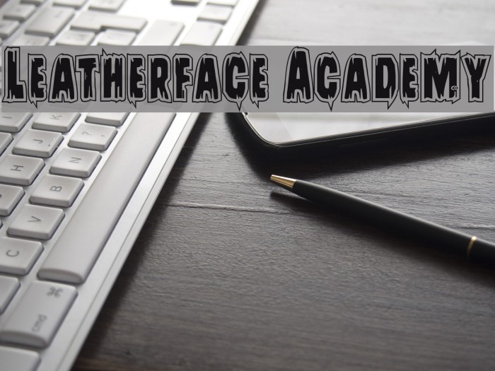 Leatherface Academy Font examples