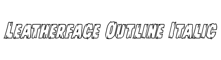 Leatherface Outline Italic  フリーフォントのダウンロード