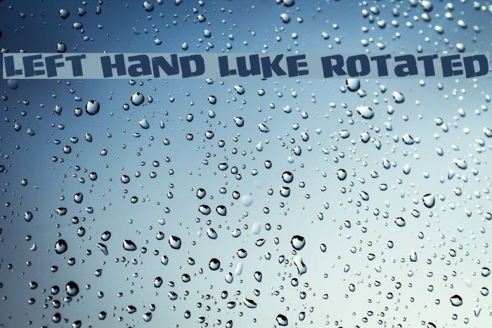 Left Hand Luke Rotated Font examples