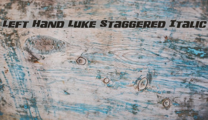 Left Hand Luke Staggered Italic Font examples