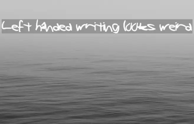 Left handed writing looks weird फ़ॉन्ट examples