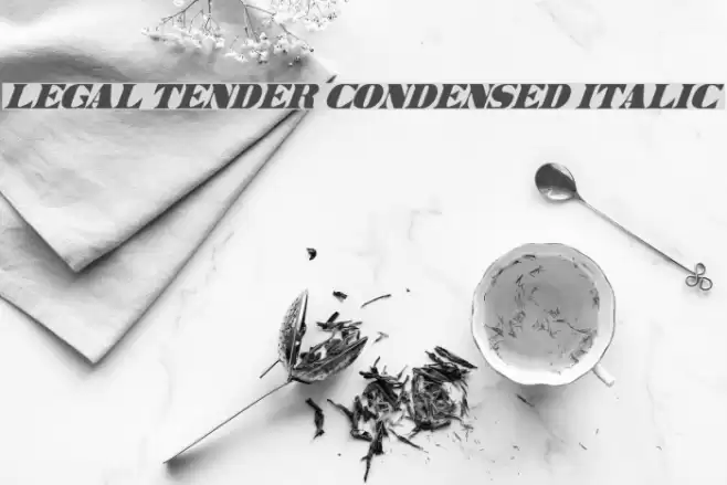 Legal Tender Condensed Italic Font examples