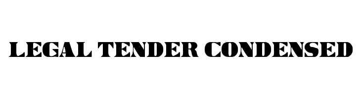 Legal Tender Condensed  नि: शुल्क फ़ॉन्ट्स डाउनलोड