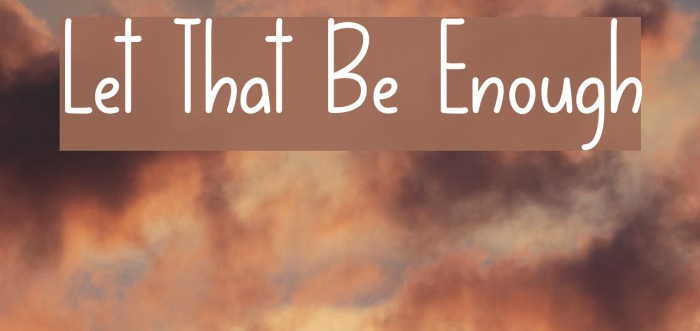 Let That Be Enough Font examples