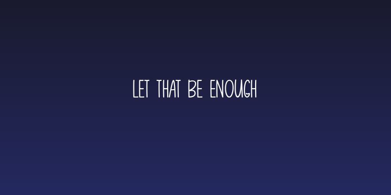 Let That Be Enough Social Header