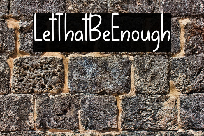 LetThatBeEnough Font examples