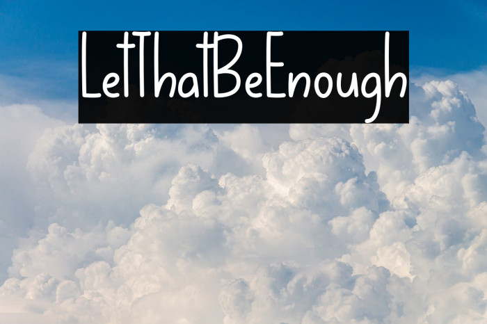 LetThatBeEnough Font examples