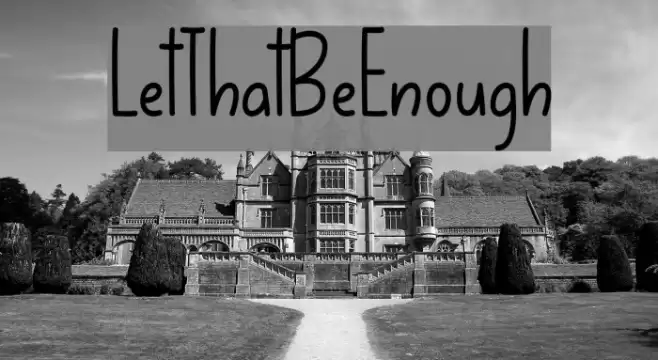 LetThatBeEnough Font examples
