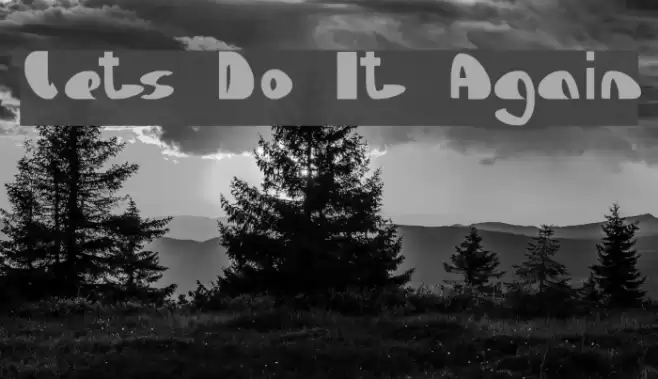 Lets Do It Again Font examples