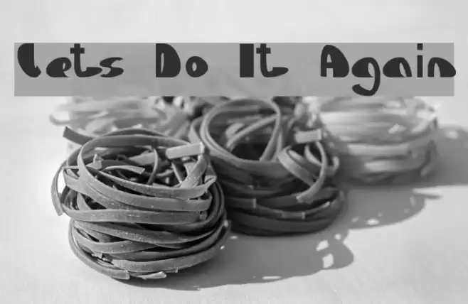 Lets Do It Again Font examples