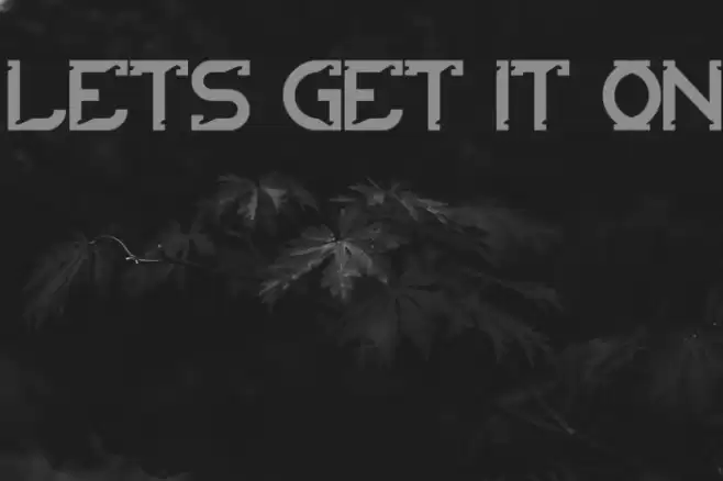 lets get it on Font examples