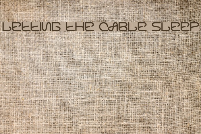 letting the cable sleep Font examples