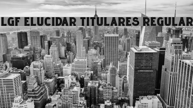 LGF ELUCIDAR TITULARES Regular Font examples