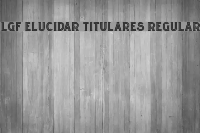 LGF ELUCIDAR TITULARES Regular Font examples