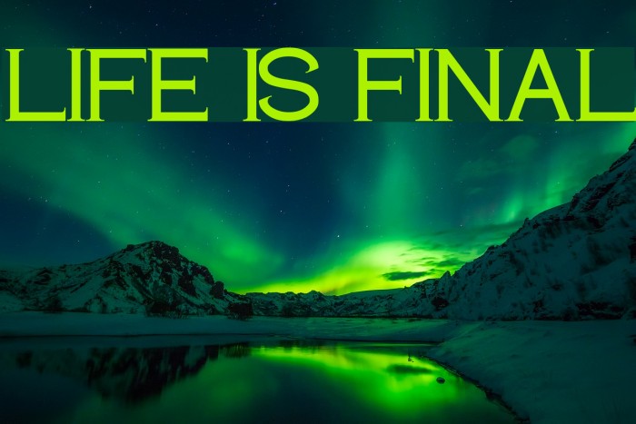 LIFE IS FINAL Font examples