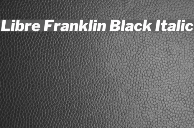 Libre Franklin Black Italic Font examples