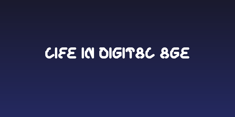 Life In Digital Age Social Header