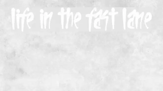 Life In The Fast Lane Font examples