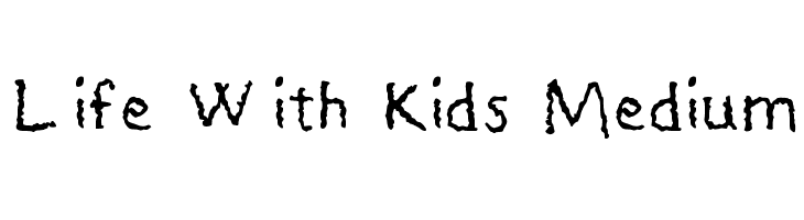 Life With Kids Medium  Free Fonts Download