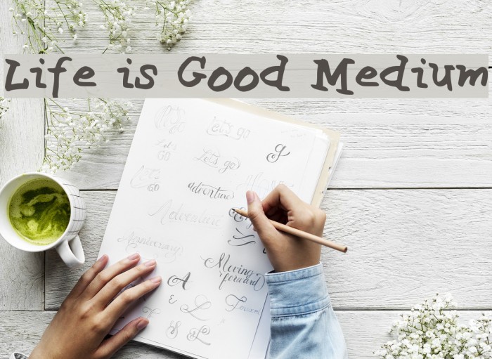 Life is Good Medium Font examples