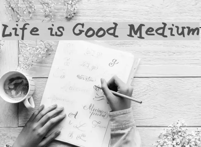 Life is Good Medium Example 1